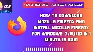 How to download Mozilla Firefox and install Mozilla Firefox for Windows 7/8.1/10 in 1 minute in 2021