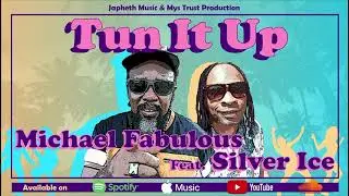 Michael fabulous feat. Silver Ice Tun It Up