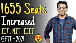 Good News - Huge Seats Increase In Josaa 2021 counselling for IIT , NIT , GFTI ,IIIT | Jee Mains