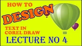 how to edit and design the text | designing of text in corel draw | lecture no 4