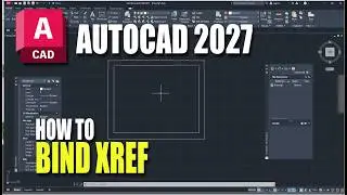 AutoCAD 2027 How To Bind Xref