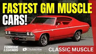 10 Fastest Classic GM Muscle Cars!