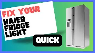 Haier Fridge Light Out? Get It Fixed Fast