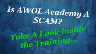 Is AWOL Academy A Scam?!? Peek Inside the Training & Decide For Yourself.