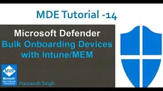 MDE Tutorial -14 - Bulk Onboarding Devices with Intune(MEM) in Microsoft Defender for Endpoints