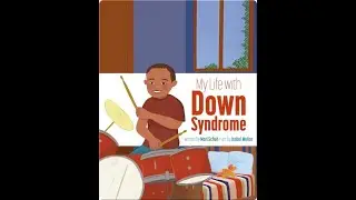 My Life With Down Syndrome - Read Aloud