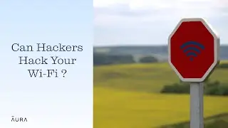 Can Hackers Hack Your Wi-Fi? Probably. Here's How | Aura