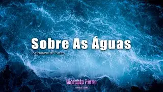 Sobre as Águas  -  Fundo musical  #WorshipPiano