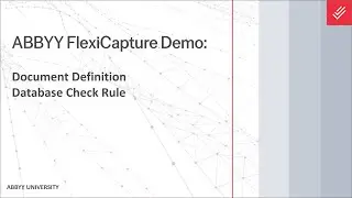 ABBYY FlexiCapture Demo: Document Definition - Database Connection & Database Check Rule