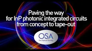 Paving the Way for InP Photonic Integrated Circuits [OSA Webinar]