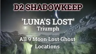 Destiny 2 Shadowkeep All 9 Lost Ghost Locations Guide Moon  - Luna's Lost Triumph