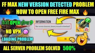 🔥Free Fire Max New Version Detected Problem | FF Max New Version Detected Problem|FF Max Not Opening