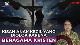 KISAH ANAK KECIL YANG DIOLOK KARENA BERAGAMA KRISTEN | Logika Ade Armando