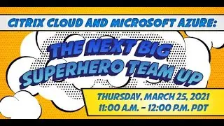 Citrix Cloud & Microsoft Azure: The Next Big Superhero Team Up