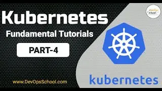 Kubernetes Fundamental Tutorials Part   4