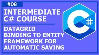 C# Programming (Intermediate) - Lecture 8: DataGrid Binding to Entity Framework for Automatic Saving