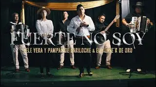 Sele Vera y Pampas de Bariloche & El Suppe'r De Oro - Fuerte no soy