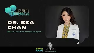 DR. BEA CHAN | Heard On Thursdays | RX931