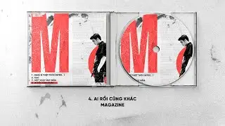 MAGAZINE - AI RỒI CŨNG KHÁC ( outro .... )