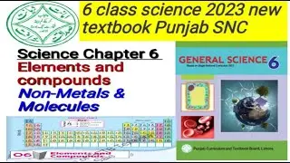 6th class science 2023 P-SNC 6 chapter Elements and compounds |Lesson no 3| Non- metals and molecule
