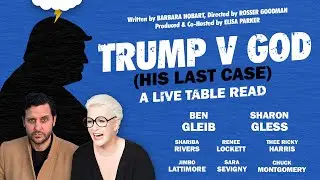 TRUMP V GOD (HIS LAST CASE) - Live Table Read w Sharon Gless, Ben Gleib & an amazing cast