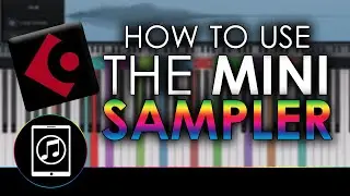 How To Use The MiniSampler In Cubasis 3 To Create Custom Instruments