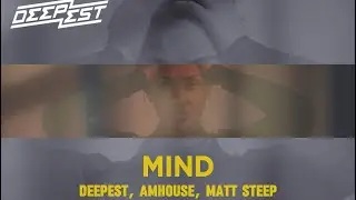 Deepest, AMHouse, Matt Steep - Mind