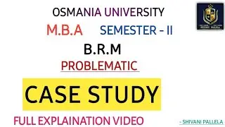 BRM || PROBLEMATIC CASE STUDY || MBA || SEMESTER - 2 || OSMANIA UNIVERSITY || @shivanipallela