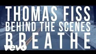 Thomas Fiss - Breathe (Behind The Scenes)