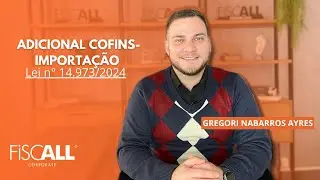 Adicional Cofins-Importação - Lei n° 14.973/2024