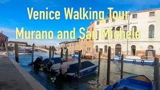 Venice Walking Tour Murano and San Michele 4K