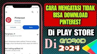 Cara Mengatasi Tidak Bisa Download Pinterest Di Playstore Terbaru 2024