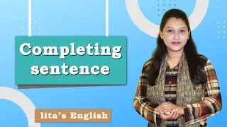 Completing sentence, Learn to complete an incomplete sentence ,English Grammar