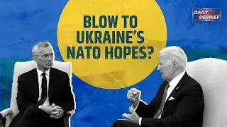 Daily Debrief: US will 'not make it easy' for Ukraine to join NATO