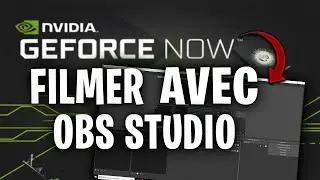 COMMENT FILMER SON GEFORCE NOW AVEC OBS STUDIO !