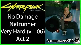 [Act 2] Cyberpunk 2077 (PC) No Damage - Netrunner, Very Hard (v.1.06)