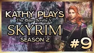 Kathy Plays Skyrim - S2 - Part 9 - This Rain Is Awful
