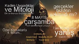 Kadim Uygarlıklar ve Mitoloji Sohbeti Bölüm-4