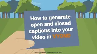 Generate Open and Closed Captions for Your Video in VYOND