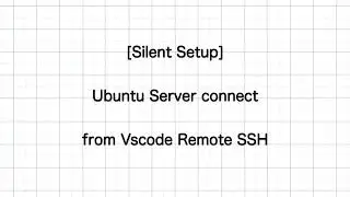 [Silent] VSCode Remote SSH connect setup
