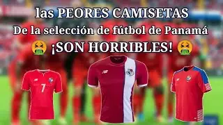 las PEORES CAMISETAS de la SELECCIÓN PANAMEÑA DE FUTBOL | @conocenuestrahistoria