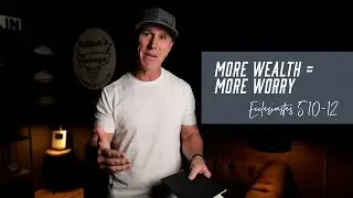 The More You Have, The More You Worry | Ecclesiastes 