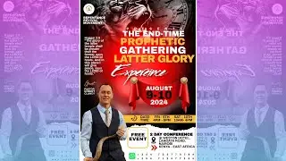 THE END TIME PROPHETIC  GATHERING LATTER GLORY