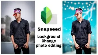 Snapseed Background Change Photo Editing | snapseed awesome photo editing | photo Editing Bangla