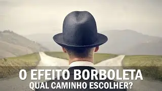Qual caminho escolher? - Efeito borboleta