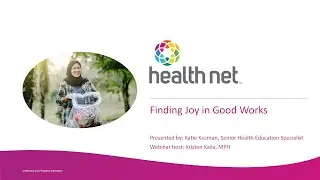 Finding Joy in Good Works - Health Net Wellness Webinar - May 2024