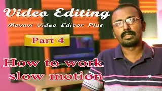 Video Editing | Part 4 | How to work slow motion video in Movavi video editor plus | Yavarum kelir