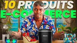 Ecommerce : Top 10 meilleurs produits à lancer maintenant (+5k/mois)