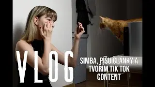 VLOG | Simba, píšu články a tvořím Tik Tok content