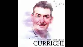 CURRICHI - FLAMENCO Y GITANO (Album Completo)